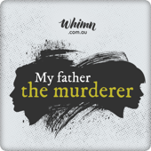 My Father The Murderer