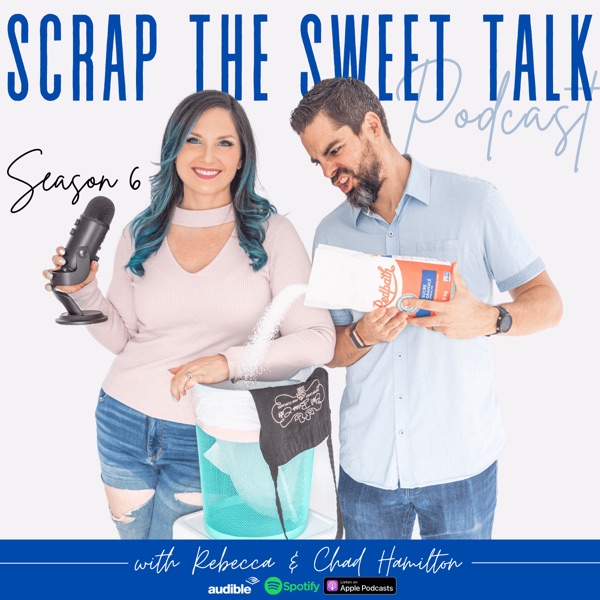 Scrap The Sweet Talk With Rebecca & Chad Hamilton