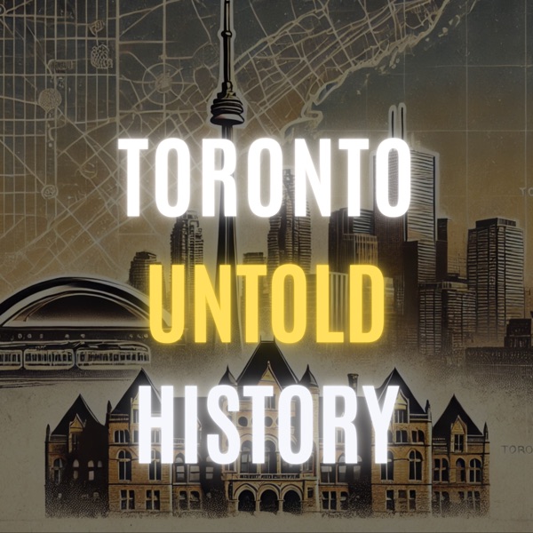 Toronto: Untold History